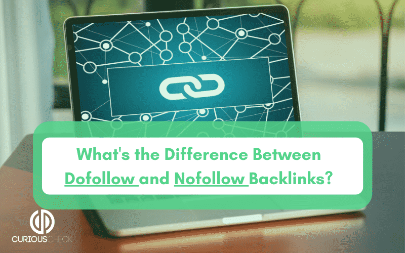 Explaining what Dofollow and nofollow backlinks are.